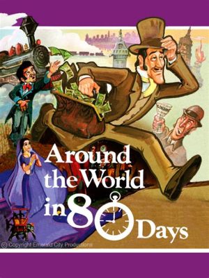 Around the World in Eighty Days! A Whirlwind Adventure Through Early Cinematic Landscapes!